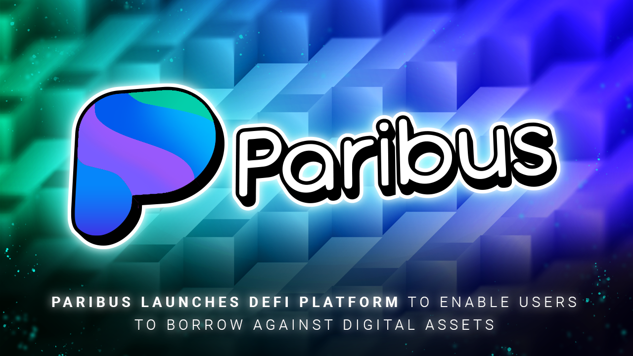 Paribus Launches DeFi Platform to Enable Users to Borrow Against Digital Assets